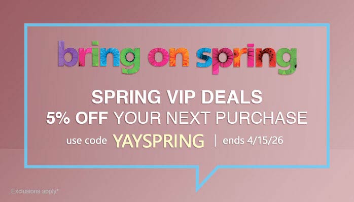 Spring Time Savings, 5% off with code YAYSPRING. Ends 4/15/2026.